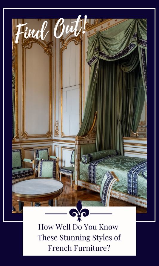 How Well Do You Know These Stunning Styles Of French Furniture⚜️? Find Out!